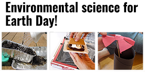 25+ Earth Day Science Experiments and Activities