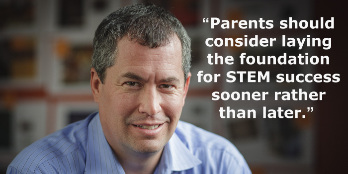 Making the Case for Early STEM Education / Parents should consider laying the foundation for STEM success sooner rather than later.