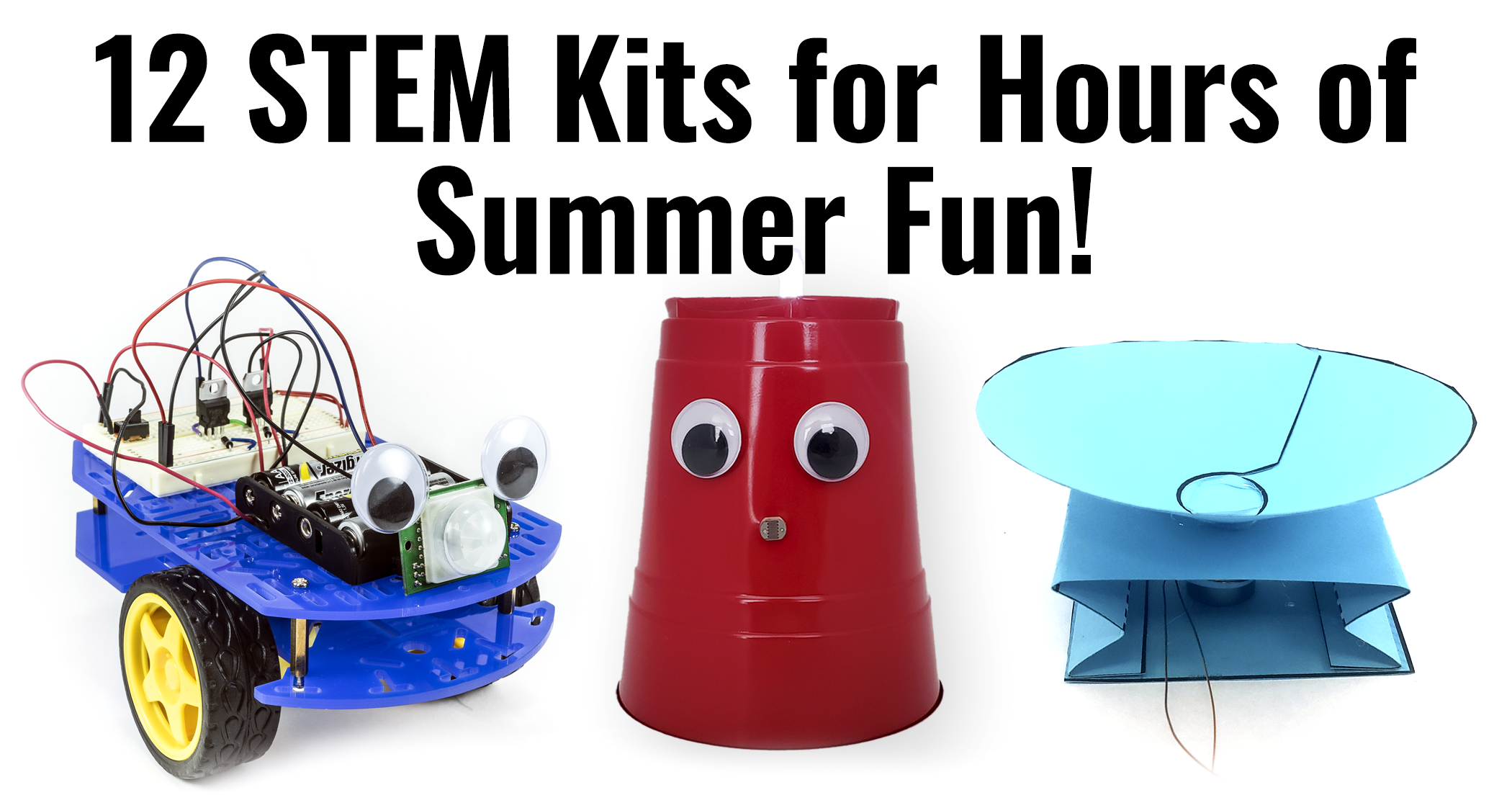 Images of bluebot robot, plastic cup night-light, and paper speaker, 3 of 12 kits highlighted for summer science experiments