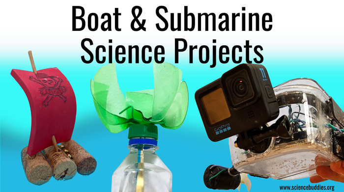 Boat and Submarine Science Projects, including cork sailboats, plastic bottle submarine, and underwater ROV