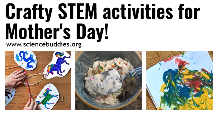 Three photos from the 18 science activities highlighed that kids can make and give with Mother's Day in mind: marbled art, paper mobile, and homemade ice cream in a bag