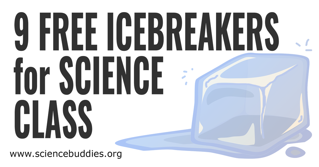9 Icebreaker Activities for Science Class! | Science Buddies Blog