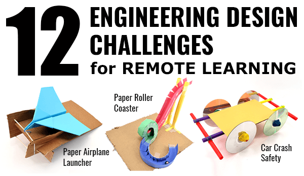 12 Engineering Design Challenges Perfect for Remote Learning