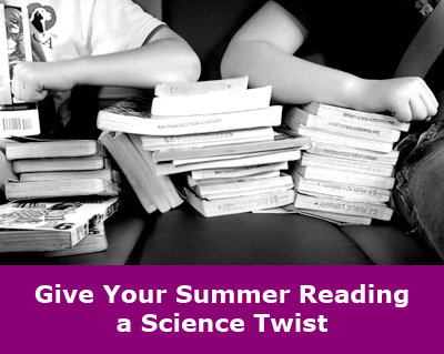 Summer Reading with a Science Twist / Science-themed book lists for the read-aloud crowd