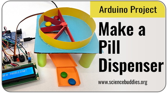 Arduino Science Projects: Automated Pill Dispenser