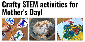 19 Science Activities for Mother's Day