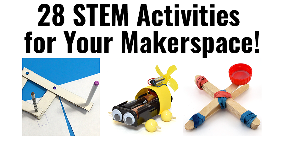 28 Projects to Jump-start Your Makerspace