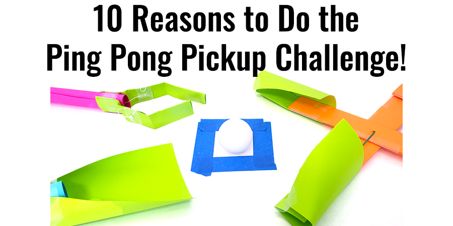 10 Reasons to Do the Ping Pong Pickup Engineering Challenge