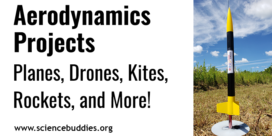 Aerodynamics Science Fair Projects: Planes, Rockets, Kites, Drones & More