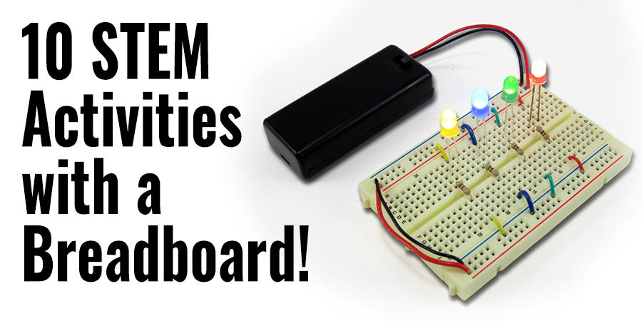 10 STEM Projects to Get Started Building Circuits on a Breadboard!