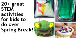 Spring Break Science: STEM at Home | Science Buddies Blog