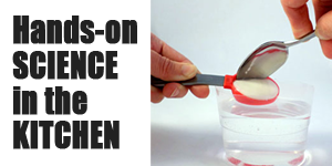 Kitchen Science Roundup!