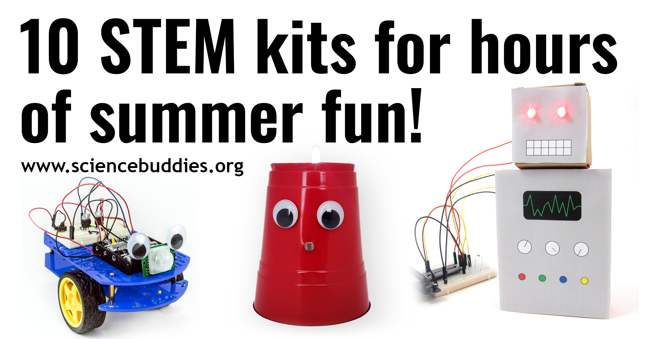 Images of bluebot robot, plastic cup night-light, and digital toy made with Raspberry Pi and Scratch, 3 of 10 kits highlighted for summer science experiments