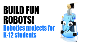 Build Fun Robots with Students / Collection of K-12 Robotics Projects from Science Buddies