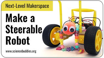 Next-Level Makerspace STEM: Steerable robot