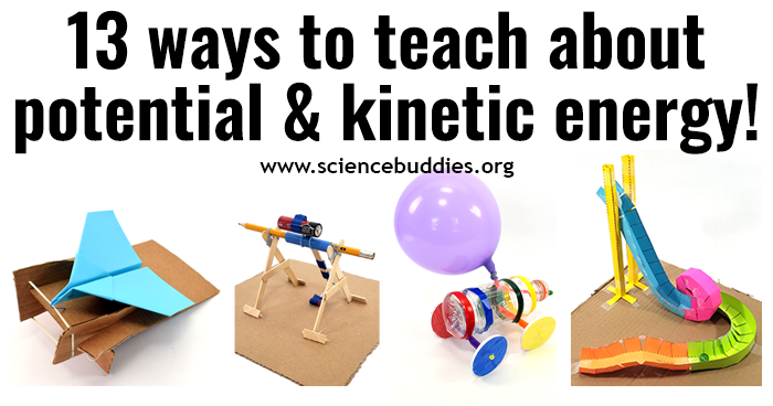 13 Activities and Lessons to Teach Potential and Kinetic Energy