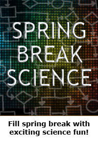 Spring break science / hands-on projects guide for families