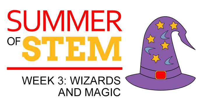 Wizards and Magic: Summer of STEM (Week 3)