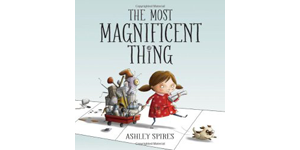 The Most Magnificent Thing cover / Science Reading book review